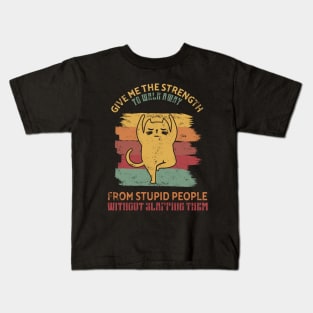 Give me the strength to walk away from stupid people Gift Kids T-Shirt